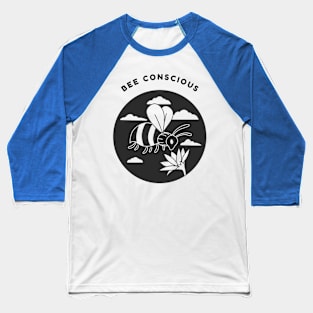 Bee Conscious Baseball T-Shirt